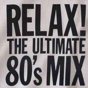 Various - Relax! The Ultimate 80's Mix (2xCD, Comp, Mixed)