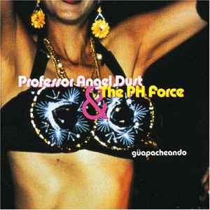 Professor Angel Dust & The PH Force - Guapacheando (CD)