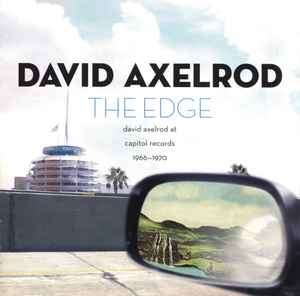 David Axelrod - The Edge (David Axelrod At Capitol Records 1966-1970) (CD, Comp, Copy Prot.)