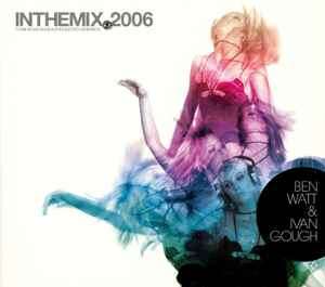 Ben Watt & Ivan Gough - InTheMix.2006 (2xCD, Mixed)