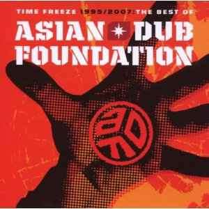 Asian Dub Foundation - Time Freeze 1995/2007: The Best Of Asian Dub Foundation (CD, Comp)