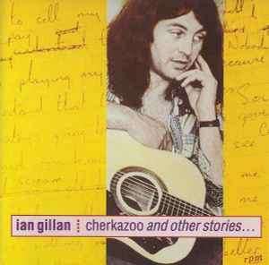 Ian Gillan - Cherkazoo And Other Stories... (CD, Comp, RE)