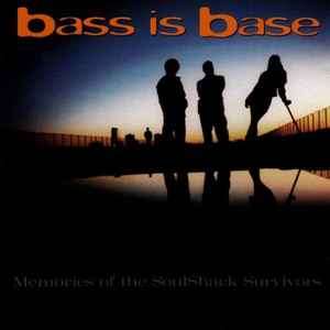 Bass Is Base - Memories Of The Soulshack Survivors (CD, Album)