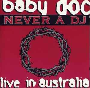 Baby Doc - Never A DJ: Live In Australia (CD, Comp, Mixed)