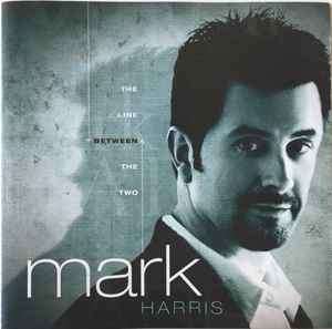 Mark Harris (4) - The Line Between The Two (CD, Album)