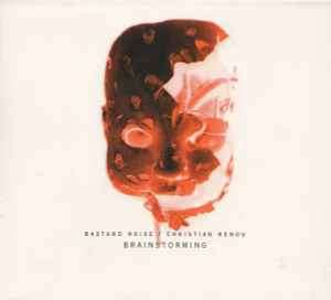 Bastard Noise / Christian Renou - Brainstorming (CD, Album, Ltd)