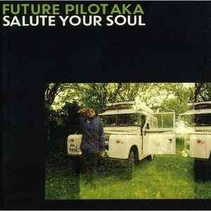 Future Pilot A.K.A. - Salute Your Soul (CD, Album)