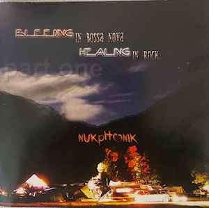 Nukphonik - Bleeding In Bossa Nova - Healing In Rock (CD)