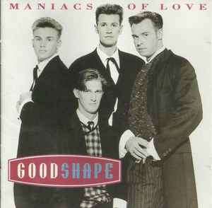 Good Shape - Maniacs Of Love (CD, Album)