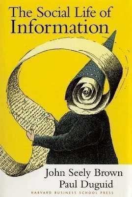 The Social Life of Information (Harvard Business Review Press)