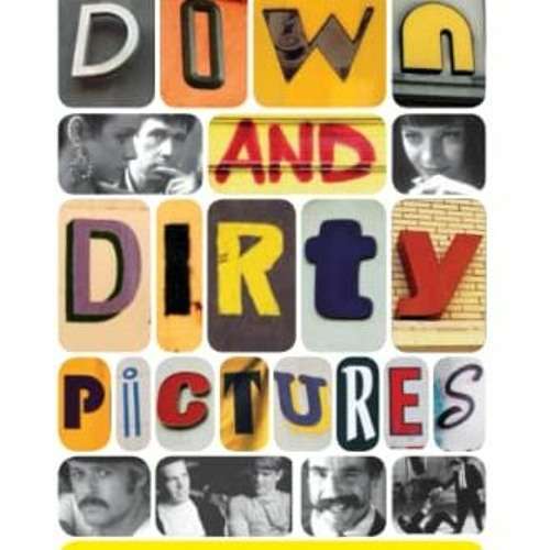 Down and Dirty Pictures: Miramax, Sundance, and the Rise of Independent Film