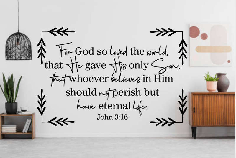 Bible verse wall stickers - John 3vs16 :  For God so loved the world that He gave His only Son