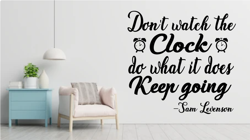 Vinyl inspirational quotes : Don't watch the clock