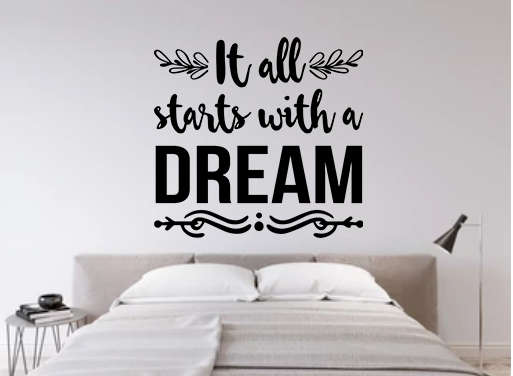 Bedroom inspirational wall quotes - It all starts with a dream