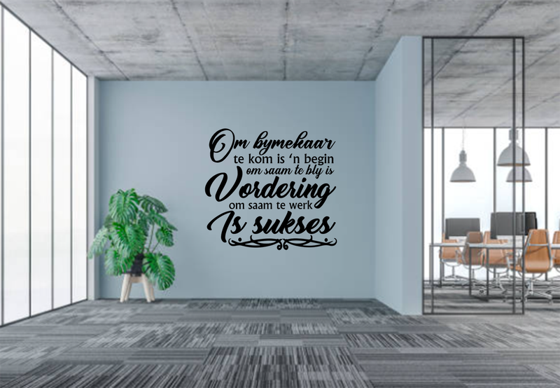 Om Bymekaar te Kom is 'n begin- Afrikaans quote wall decals