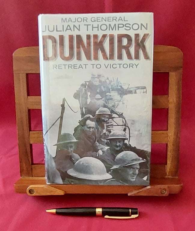 Dunkirk -  Retreat to Victory - Major General Julian Thompson