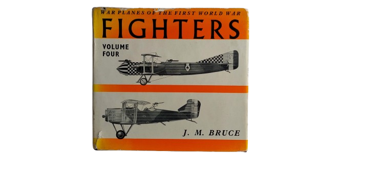 Warplanes of the First World War - Fighters Vol 4 - J M Bruce