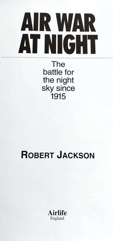 Air war at Night - The Battle for the night sky since 1915- Robert Jackson