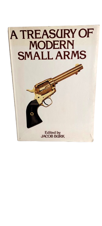 A Treasury of Modern Small Arms - Jacob Burk
