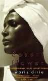 Desert flower, The extraordinary journey of a desert nomad - Waris Dirie
