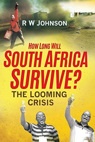 How Long Will South Africa Survive? - R. W. (Richard William) Johnson