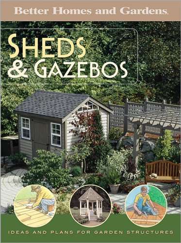 Sheds & Gazebos: Ideas and Plans for Garden Structures