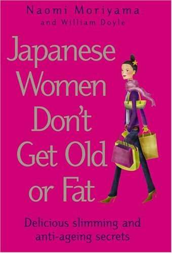 Japanese Women Don't Get Old or Fat