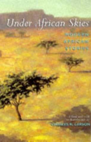 Under African Skies: Modern African Stories: An Anthology