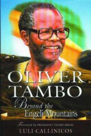 Oliver Tambo: Beyond the Engeli Mountains by Luli Callinicos