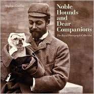 Noble Hounds and Dear Companions (Royal Collection Publications)