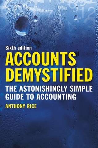 Accounts Demystified: The Astonishingly Simple Guide to Accounting