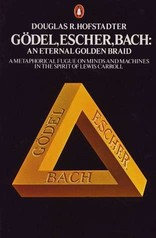 Godel, Escher, Bach: An Eternal Golden Braid by Douglas Hofstadter