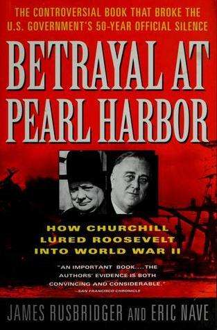 Betrayal at Pearl Harbor: How Churchill Lured Roosevelt into WWII