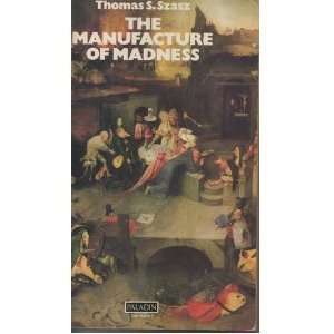 The Manufacture of Madness