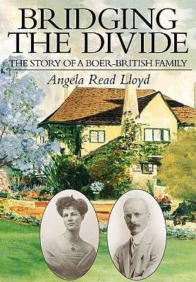 Bridging The Divide.The Story Of A Boer-British Family