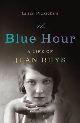 The Blue Hour : A Life of Jean Rhys
