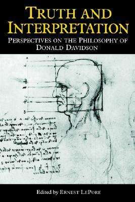 Truth and Interpretation, Perspectives on the Philosophy of Donald Davidson