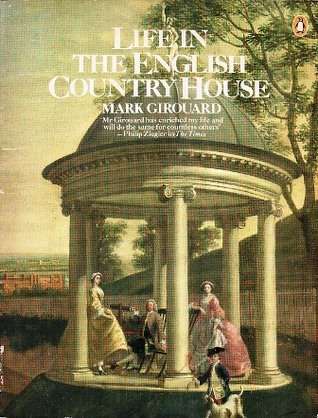 Life in the English Country House: A Social and Architectural History (Yale University Press)