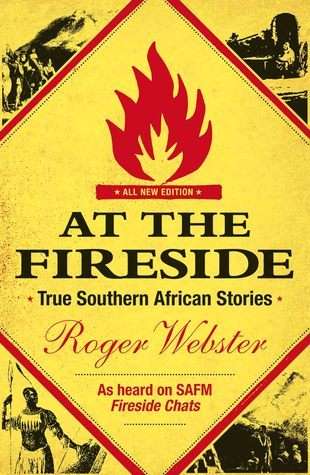 At the Fireside, All New Edition: True Southern African Stories