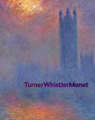 Turner Whistler Monet (TATE)