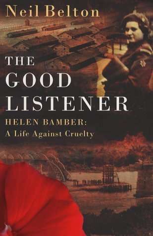 THE GOOD LISTENER : HELEN BAMBER, A LIFE AGAINST CRUELTY - Nazi concentration camps