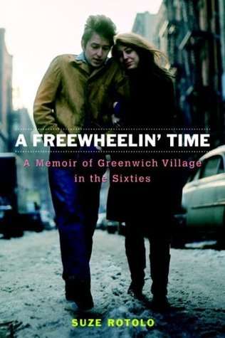 Freewheelin' Time: A Memoir of Greenwich Village in the Sixties