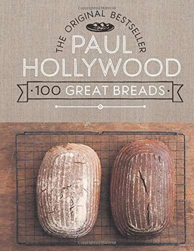 Paul Hollywood,  100 Great Breads : The Original Bestseller