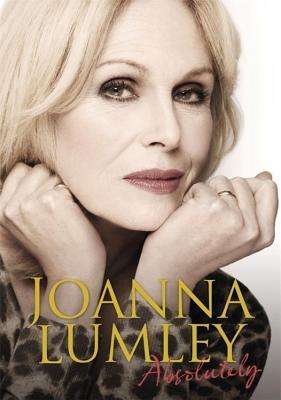 Absolutely : A Memoir by Joanna Lumley