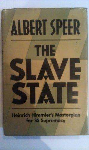 The Slave State: Heinrich Himmler's Masterplan for SS Supremacy by Albert Speer