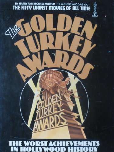 THE GOLDEN TURKEY AWARDS, NOMINEES AND WINNERS - THE WORST ACHIEVEMENTS IN HOLLYWOOD HISTORY