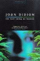 The Last Thing He Wanted by Joan Didion