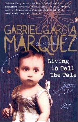 Living to Tell the Tale  by Gabriel Garcia Marquez