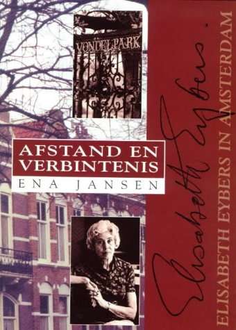 Afstand en verbintenis: Elisabeth Eybers in Amsterdam (Afrikaans Poet)