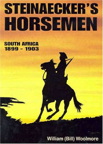 Steinaecker's Horsemen: South Africa 1899-1903